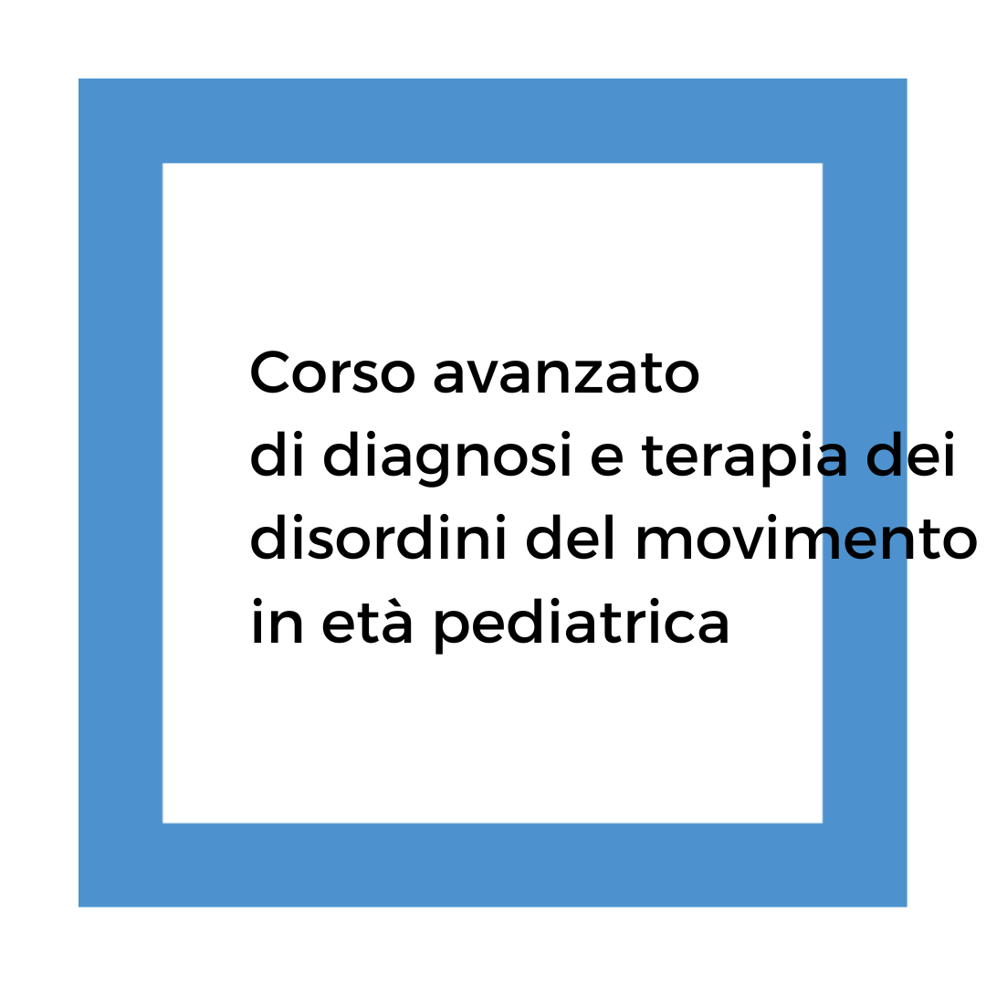 Corso avanzato di diagnosi e terapia dei disordini del movimento in età pediatrica